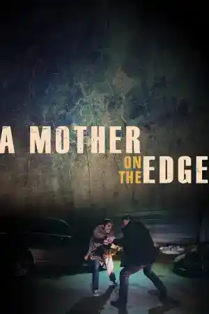 A Mother on the Edge / A Mother on the Brink ()